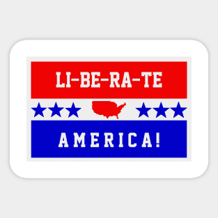 LI-BE-RA-TE AMERICA! Sticker